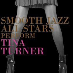 Cover of Smooth Jazz All Stars Perform Tina Turner