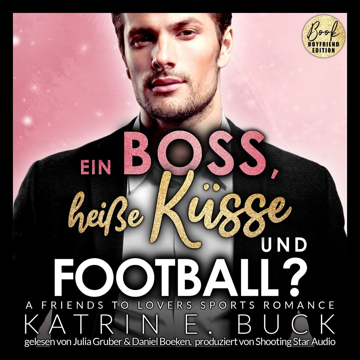 Album cover of Ein Boss, heiße Küsse und Football? A Friends to Lovers Sports Romance - San Antonio Billionaires, Band 8 (ungekürzt)