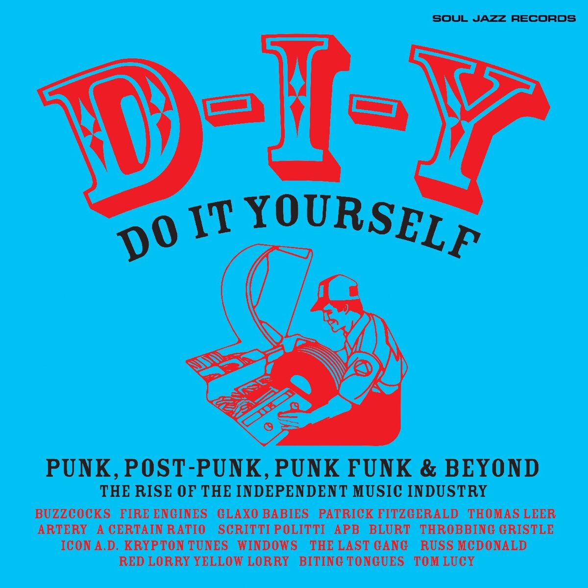Album cover of Soul Jazz Records presents D-I-Y: DO-IT-YOURSELF - Punk, Post Punk, Punk Funk & Beyond: The Rise of the Independent Music Industry