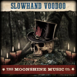 Cover of The Moonshine Music Co: Slowhand Voodoo