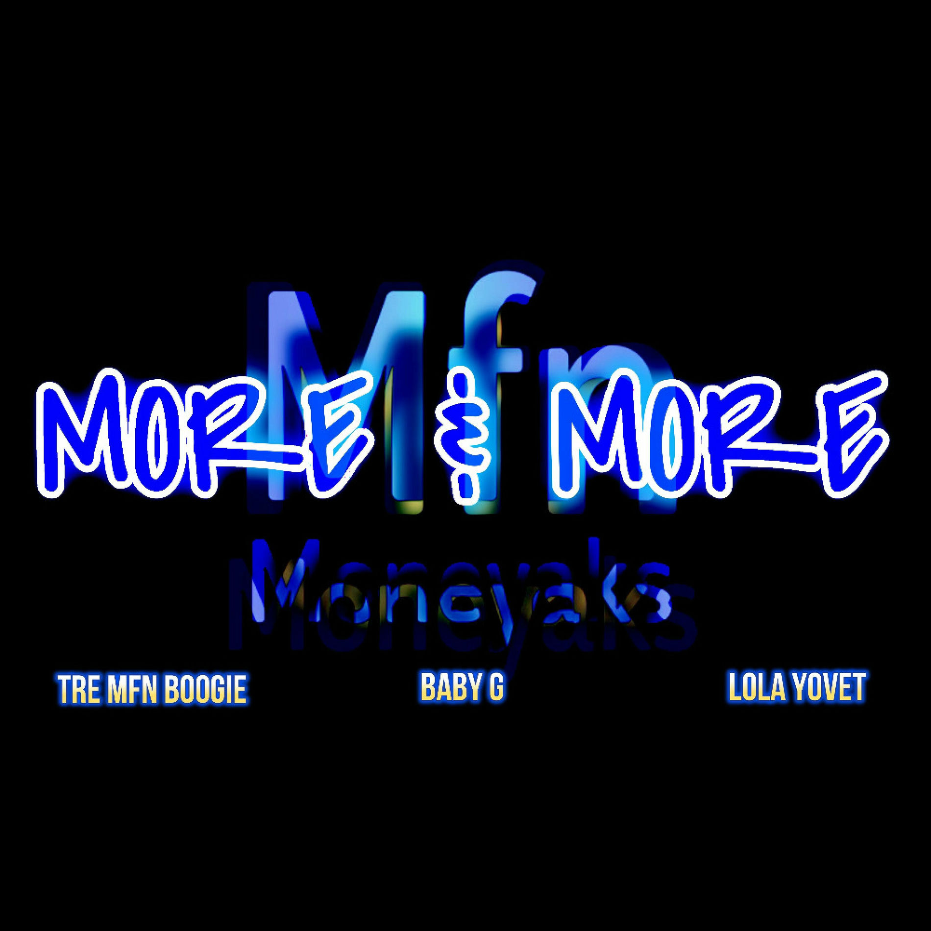 Album cover of MORE & MORE (feat. BABY G & LOLA YOVET)