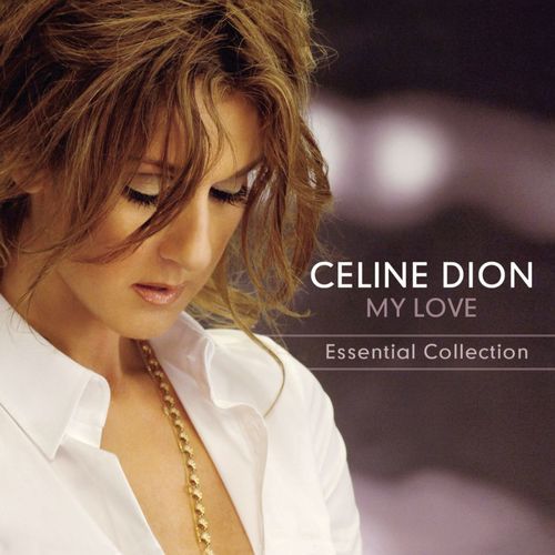 Céline Dion - My Love Essential Collection | Deezer