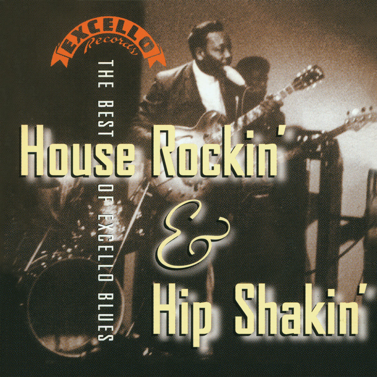 Album cover of House Rockin' & Hip Shakin': The Best Of Excello Blues