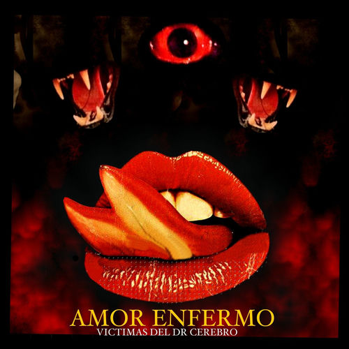 Victimas Del Doctor Cerebro - Amor Enfermo | Deezer