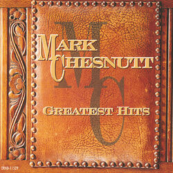 Cover of Greatest Hits: Mark Chesnutt