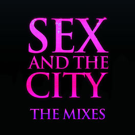 Sex And The City (The Mixes)