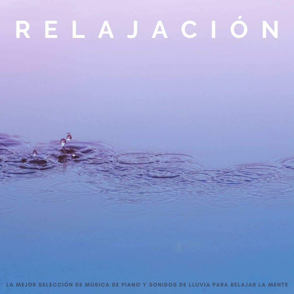 Picture of Relajación: La Mejor Selección De Música De Piano Y Sonidos De Lluvia Para Relajar La Mente