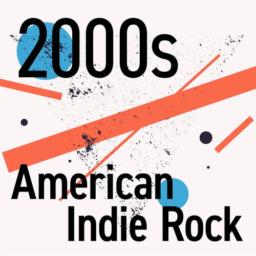 Various Artists - 2000s American Indie Rock | Deezer