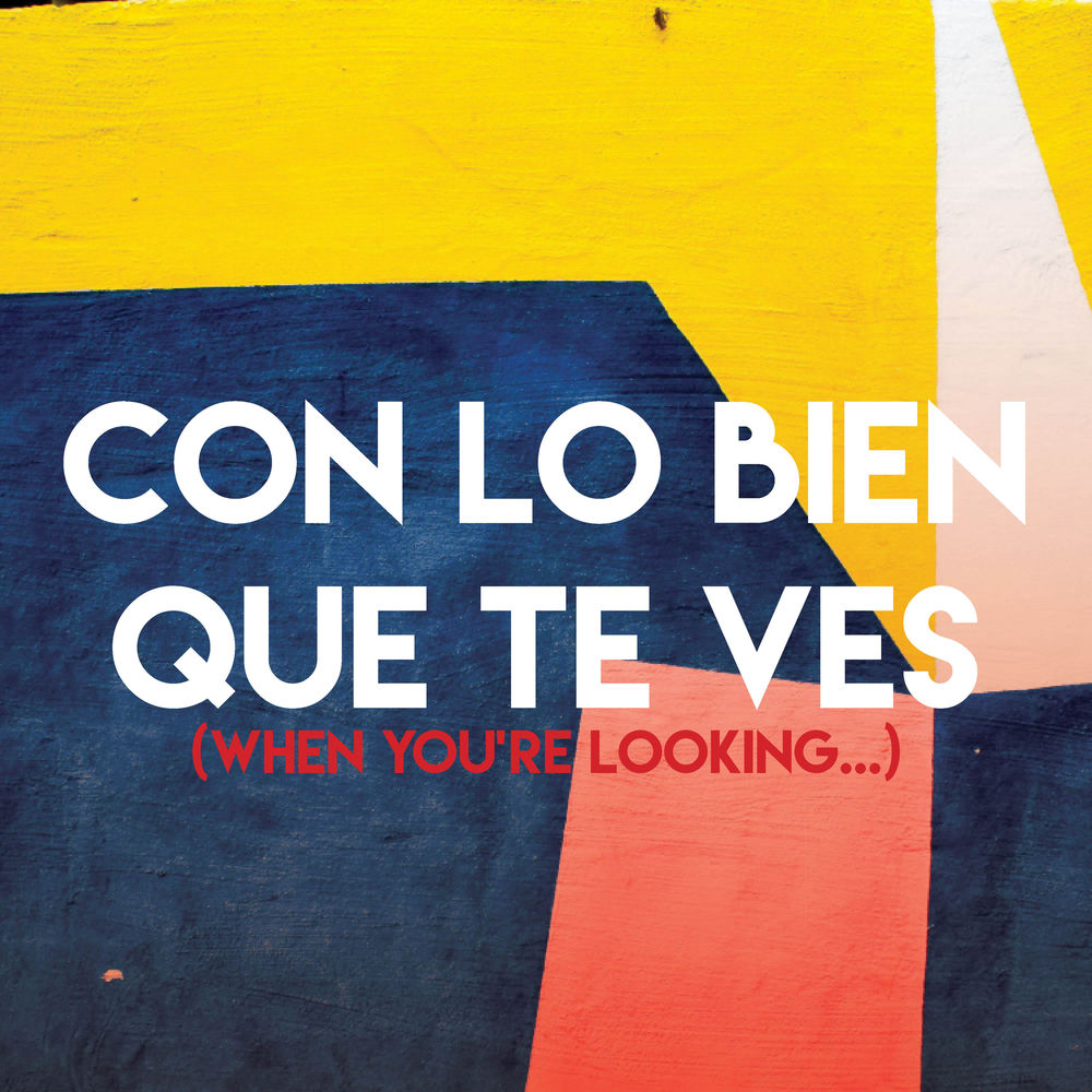 Con Lo Bien Que Te Ves (When You're Looking...)