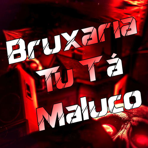 Bruxaria Tu Tá Maluco
