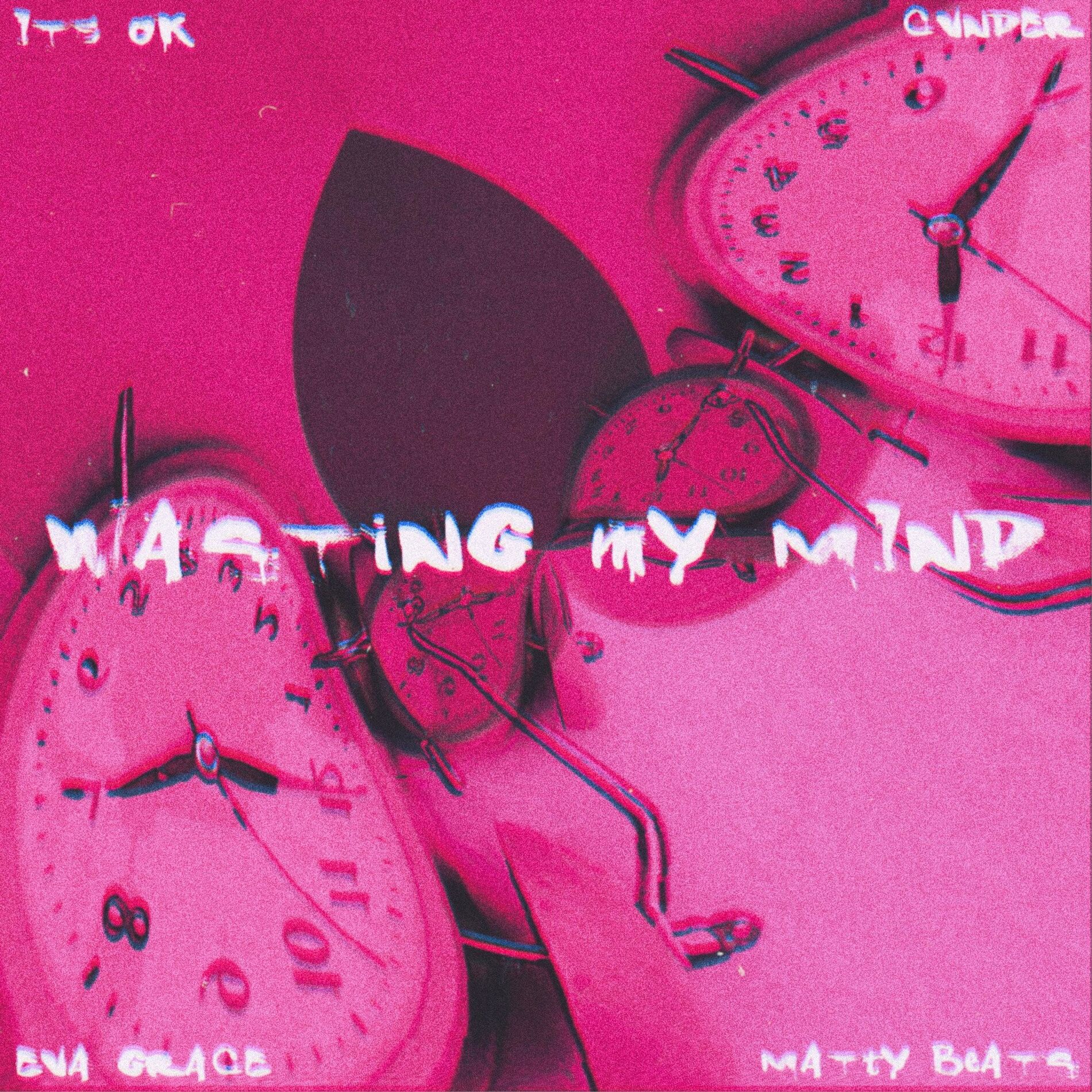 Album cover of Wasting My Mind (feat. Eva Grace, Matty Beats & ITS OK)