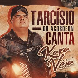 Cover of Tarcísio do Acordeon Canta Kara Véia