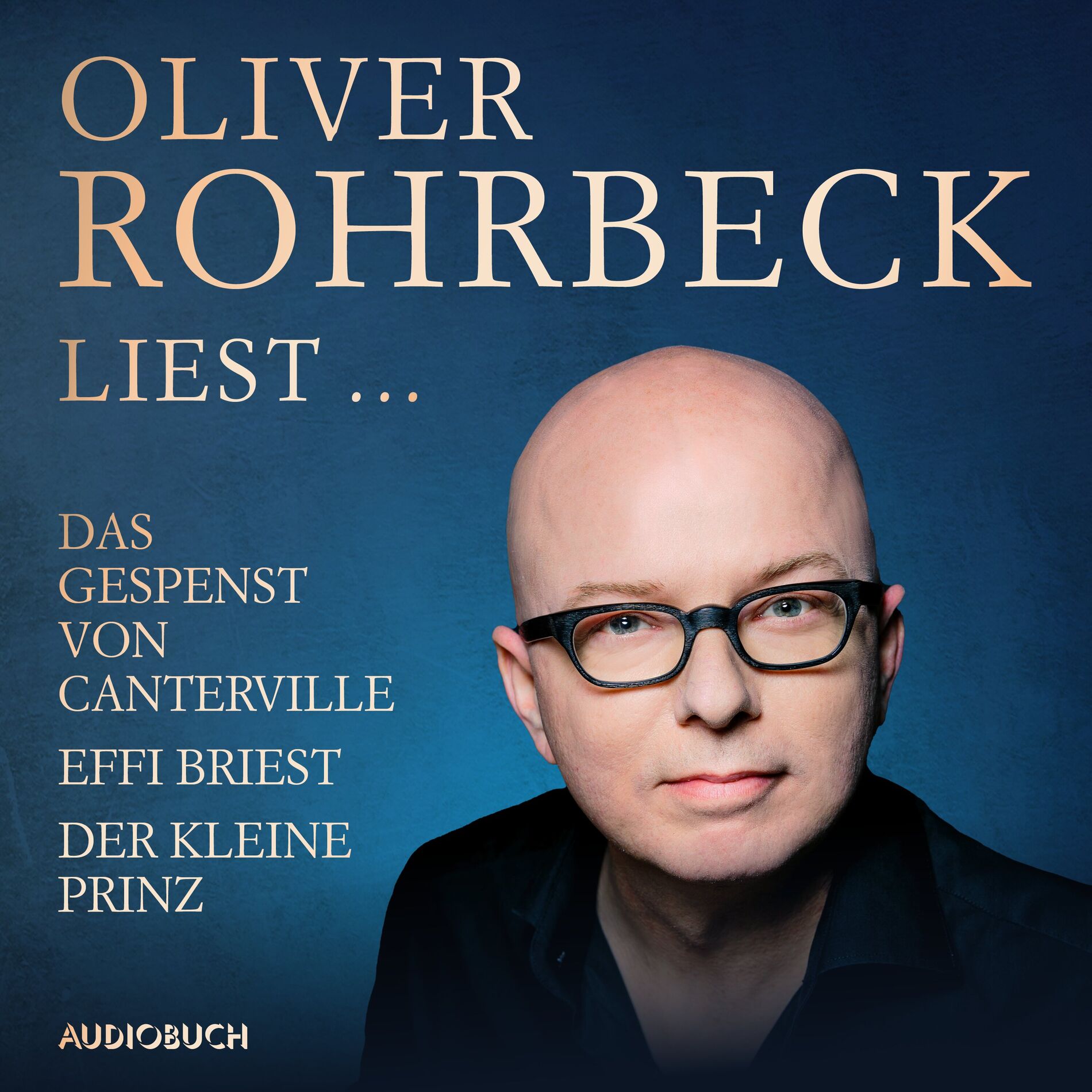 Album cover of Oliver Rohrbeck liest ... Effi Briest, Der kleine Prinz, Das Gespenst von Canterville