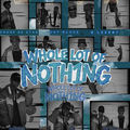Whole Lot of Noth1Ng
