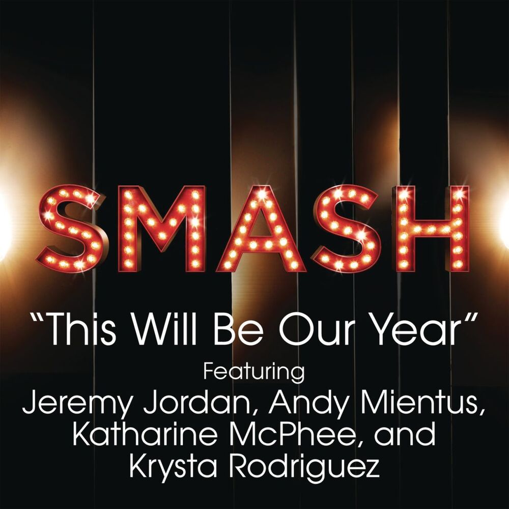 Picture of This Will Be Our Year (SMASH Cast Version) (feat. Jeremy Jordan, Andy Mientus, Katharine McPhee & Krysta Rodriguez)