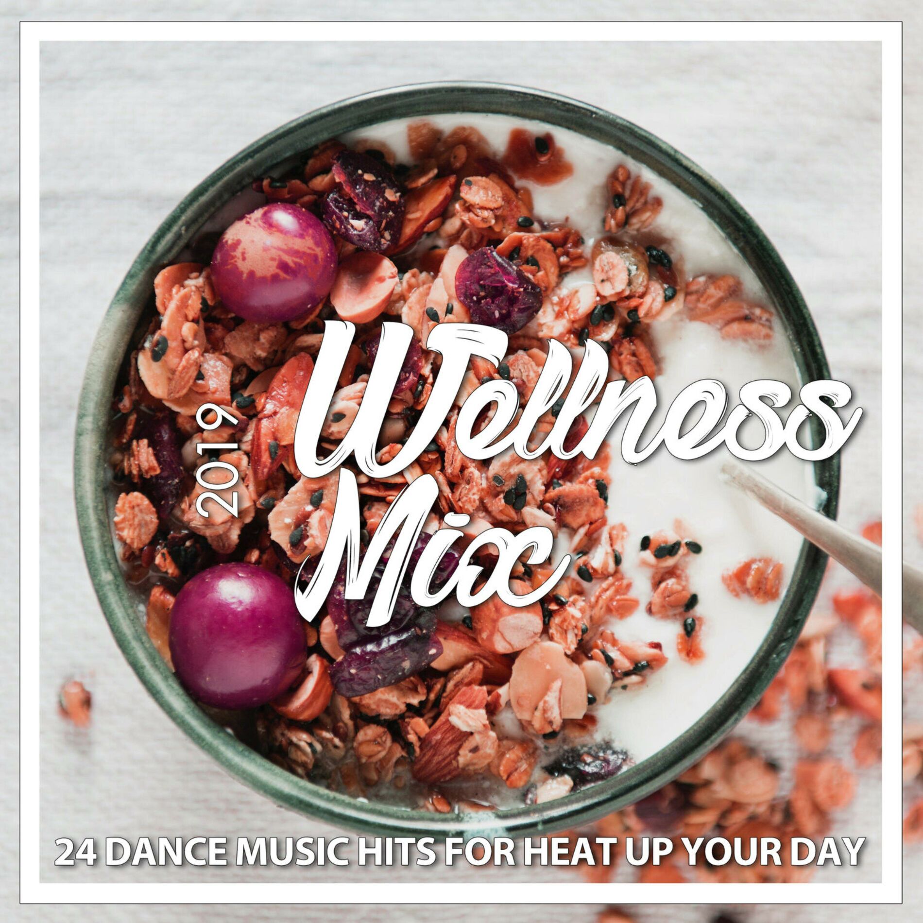 Album cover of Wellness Mix 2019 - 24 Dance Music Hits for Heat Up Your Da