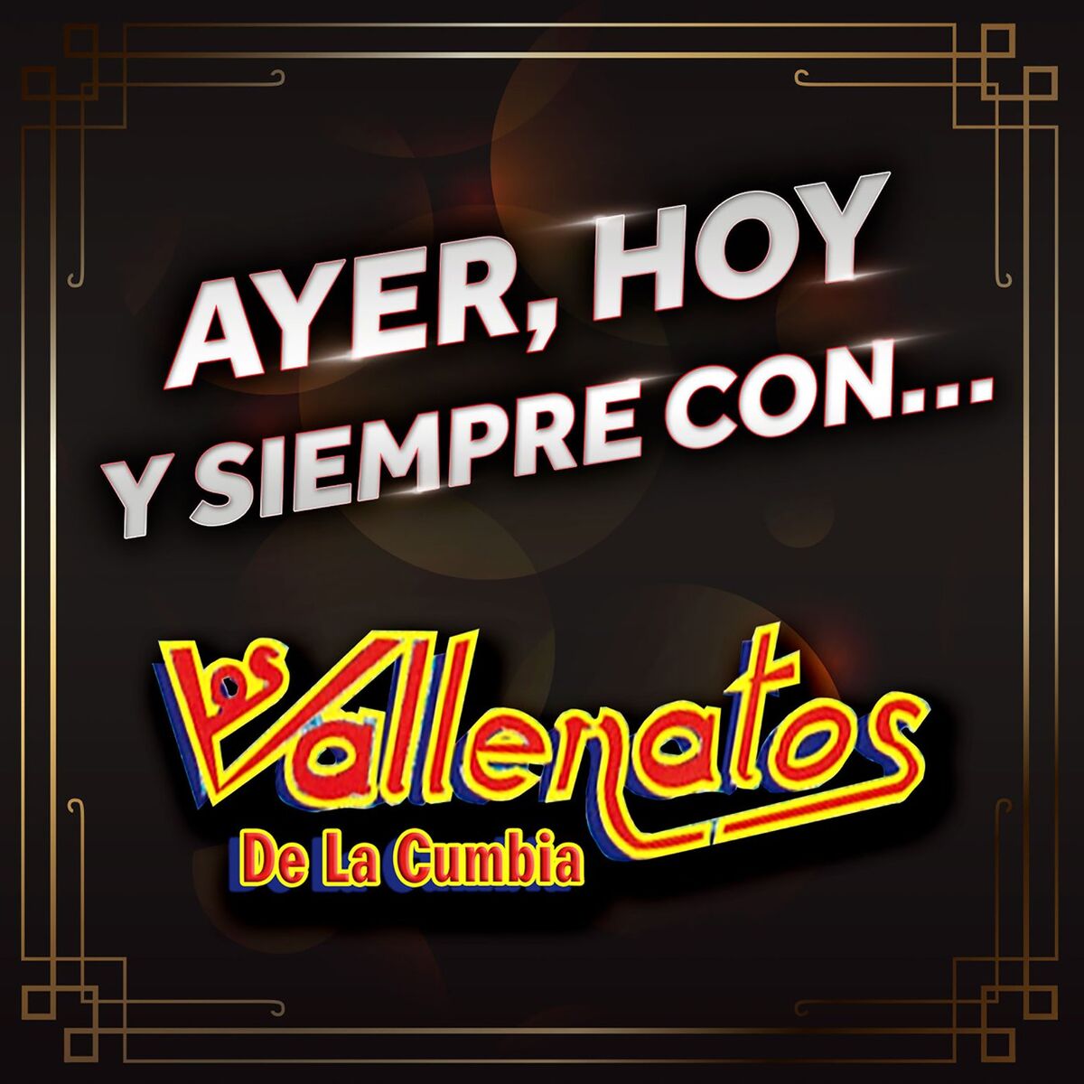 Album cover of AYER, HOY Y SIEMPRE CON… LOS VALLENATOS DE LA CUMBIA
