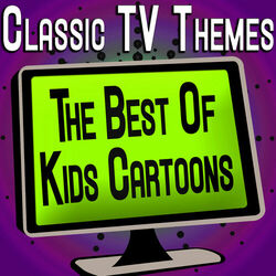 Cover of Classic Tv Themes - The Best of Kids Cartoons