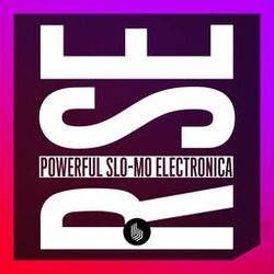 Cover of Rise : Powerful Slo-Mo Electronica
