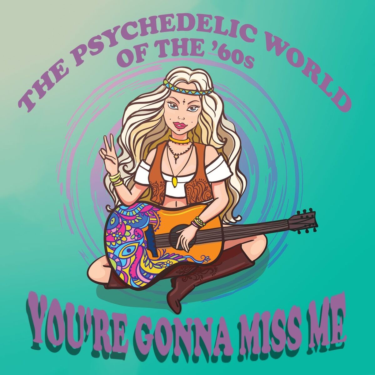 Album cover of The Psychedelic World of the ‘60s: You’re Gonna Miss Me