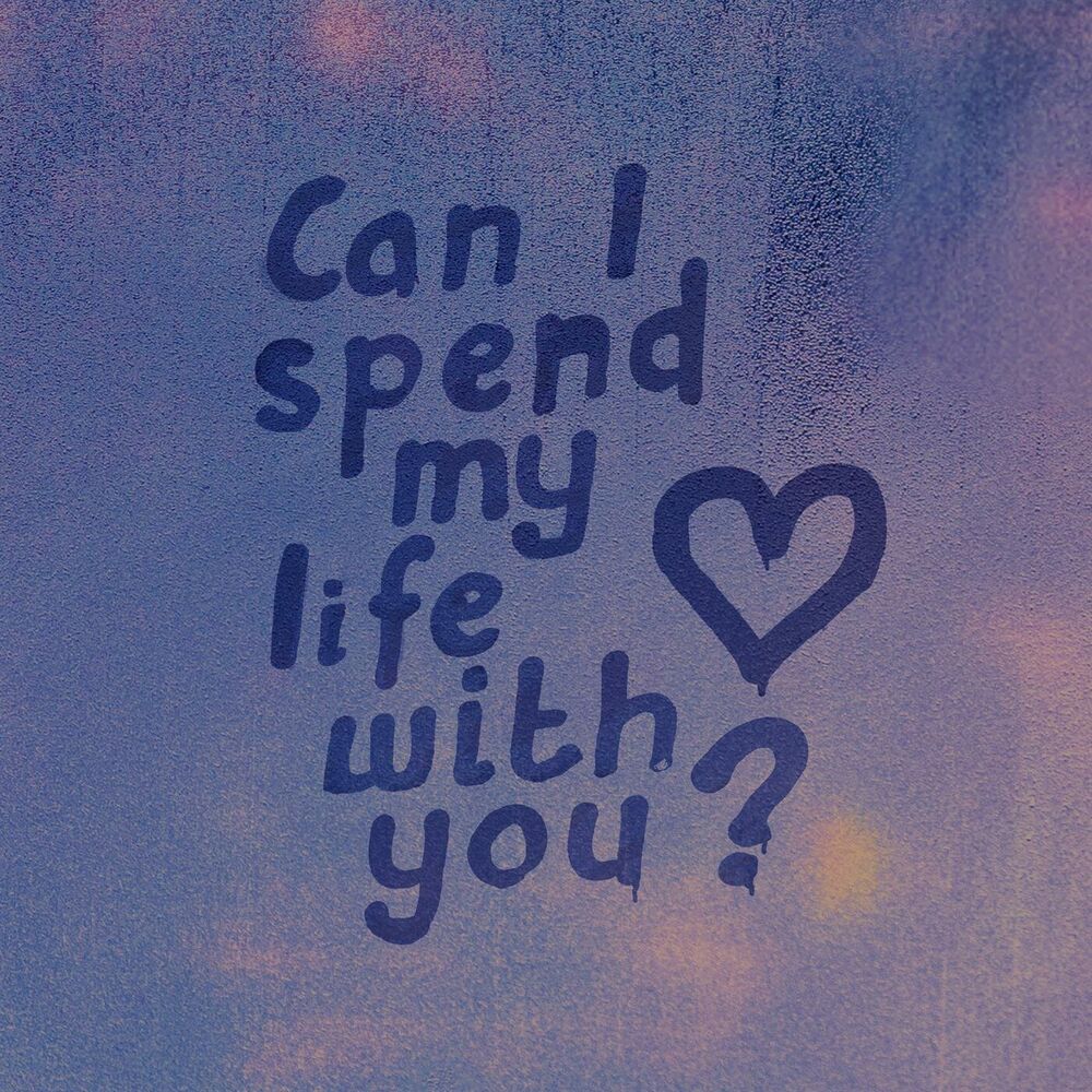 Picture of can I spend my life with you?