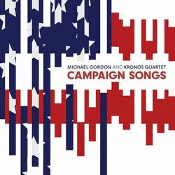 Cover of Michael Gordon: Campaign Songs