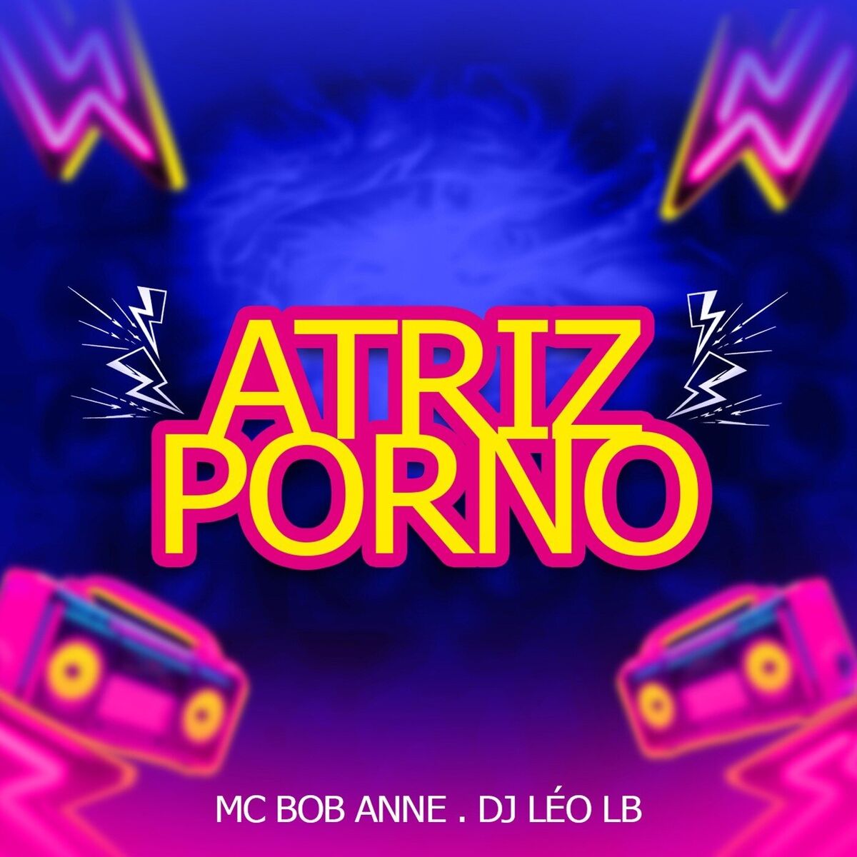 MC Bob Anne - Atriz Porno: lyrics and songs | Deezer