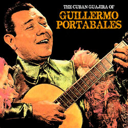 Cover of The Cuban Guajira of Guillermo Portabales (Remastered)
