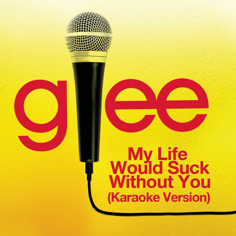 Picture of My Life Would Suck Without You (Karaoke - Glee Cast Version)