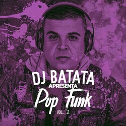 Cover of Dj Batata Apresenta Pop Funk, Vol. 2