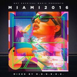 Cover of Get Physical Music Presents: Miami 2016 - Mixed & Compiled by m.O.N.R.O.E.