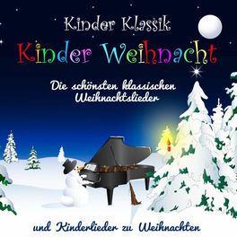 Kinder Weihnacht - Die schönsten klassischen Weihnachtslieder und Kinderlieder zu Weihnachten