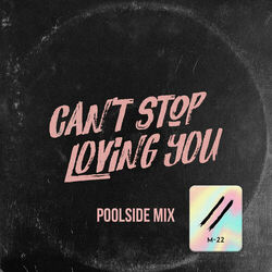 Cover of Can’t Stop Loving You (Poolside Mix)