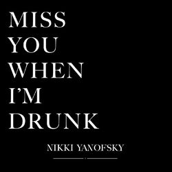 Cover of Miss You When I'm Drunk