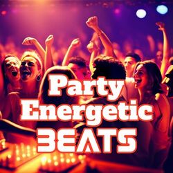 Cover of Party Energetic Beats: Chillout Electro EDM Best Music for Dance Party, Tropical Vibrations Celebration Anthems