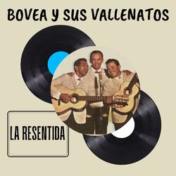 La Resentida - Bovea y sus Vallenatos