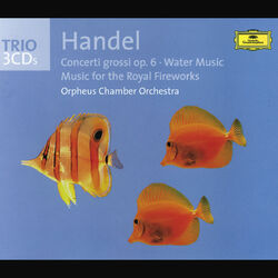 Cover of Handel: Concerti grossi Op. 6, Water Music, Fireworks Music