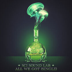 Cover of SCI Sound Lab: All We Got - Single