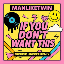 If You Don't Want This (Freddie Lineker Remix)