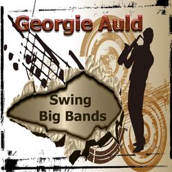 Cover of Swing Big Bands, Georgie Auld