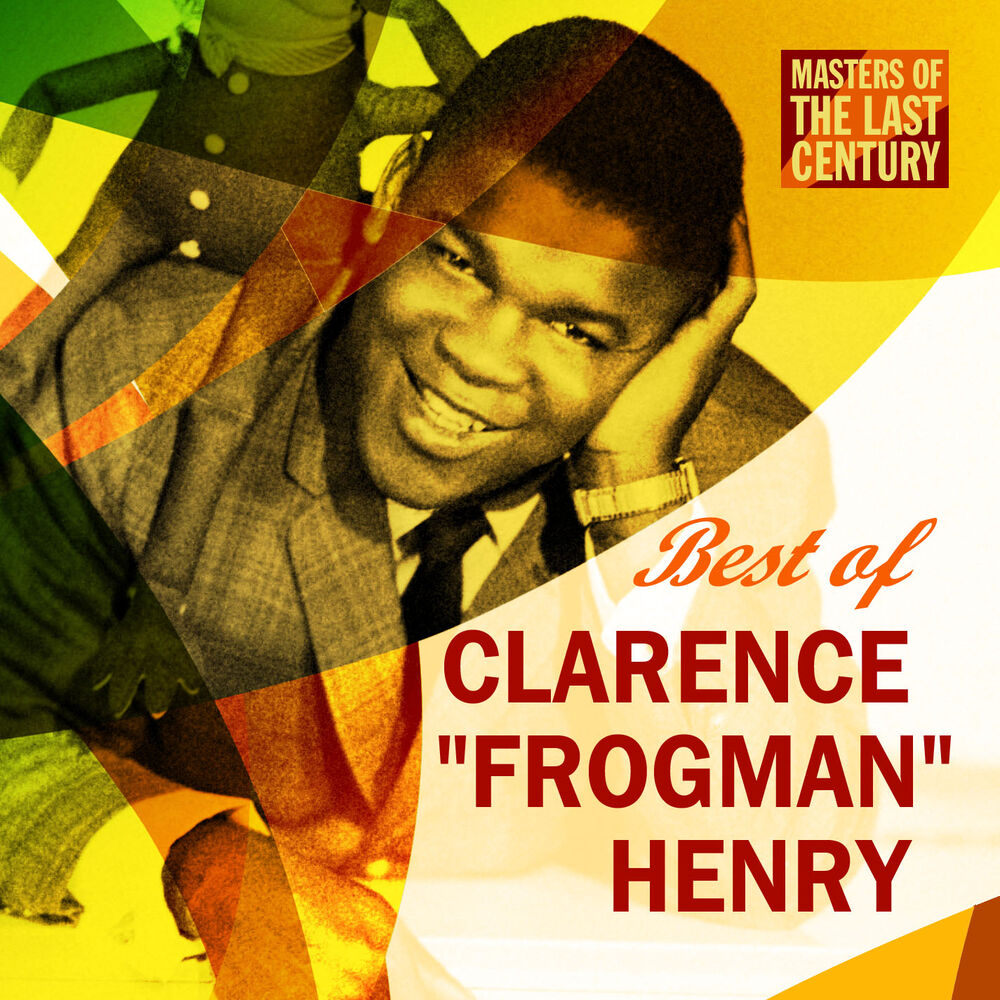 Picture of Clarence "Frogman" Henry - Masters Of The Last Century: Best of Clarence "Frogman" Henry (MP3 Album)