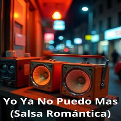 Yo Ya No Puedo Mas (Salsa Romántica)