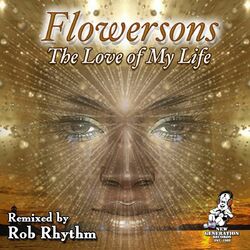Cover of Love Of My Life (Rob Rhythm Remixes)