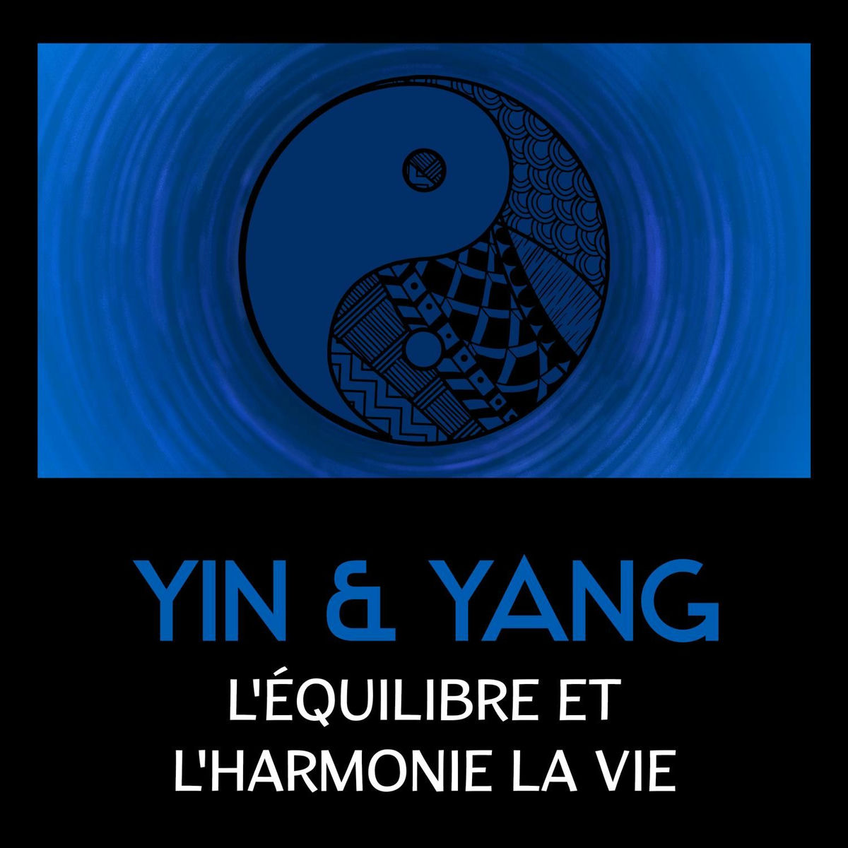 Album cover of Yin & Yang: L'équilibre et l'harmonie la vie - Musique pour le bien-être, yoga, détente, sophrologie, spa et méditation