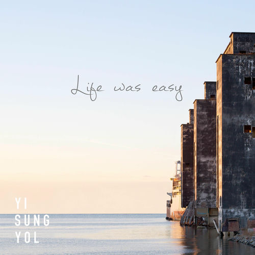 Yi Sung Yol – Life was easy – Single
