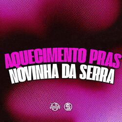 Aquecimento Pras Novinha Da Serra