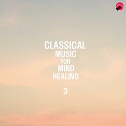 Cover of Classical Music For Mind Healing 3