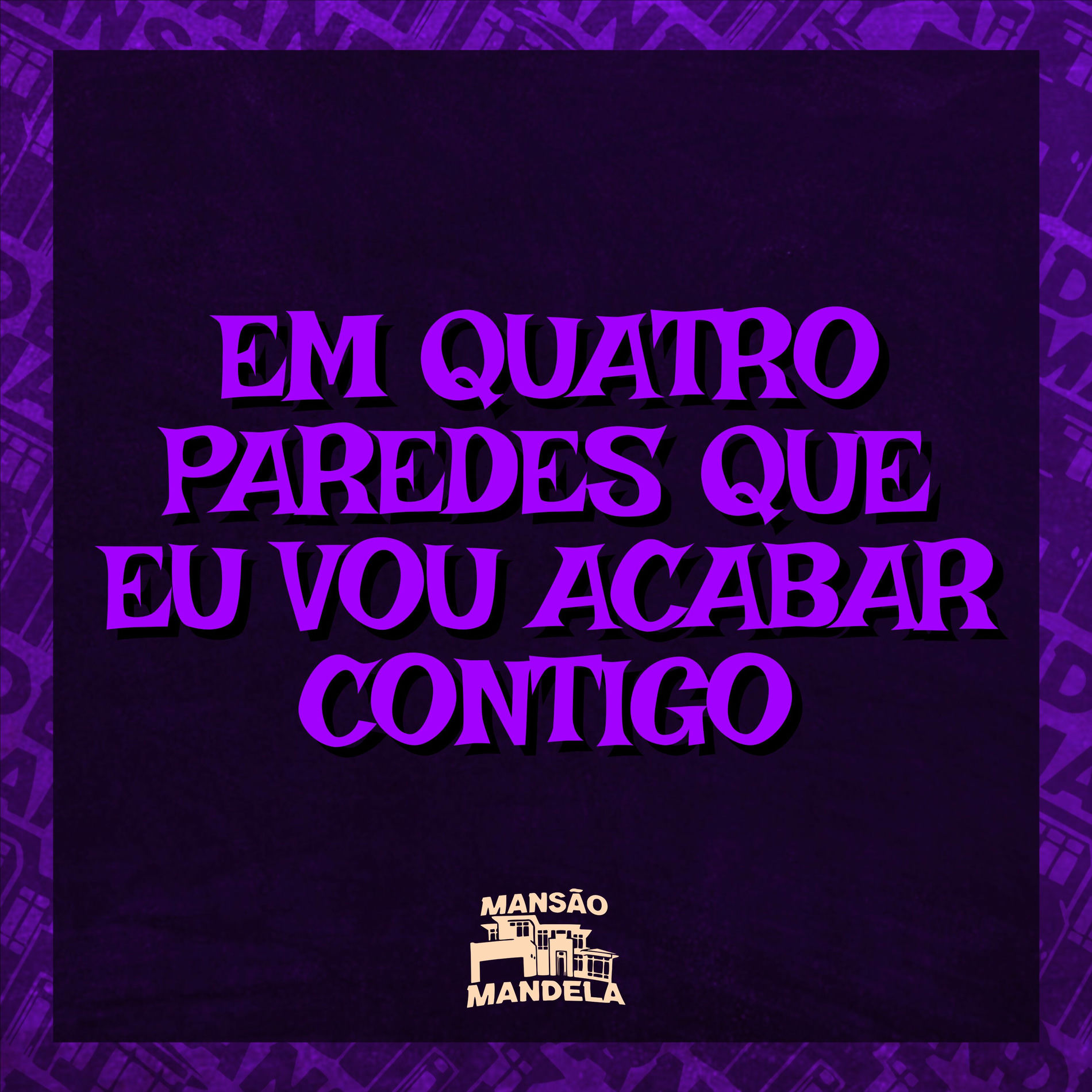 Album cover of Em Quatro Paredes Eu Vou Acabar Contigo