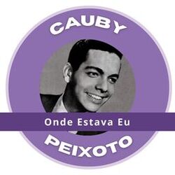Onde Estava Eu - Cauby Peixoto