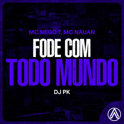 Fode com Todo Mundo